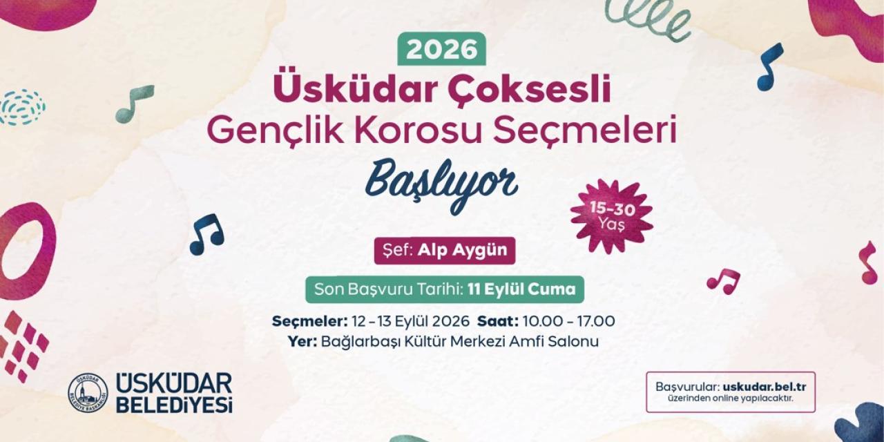 ÜSKÜDAR BELEDİYESİ ÇOK SESLİ GENÇLİK KOROSU YENİ SESLERİNİ ARIYOR