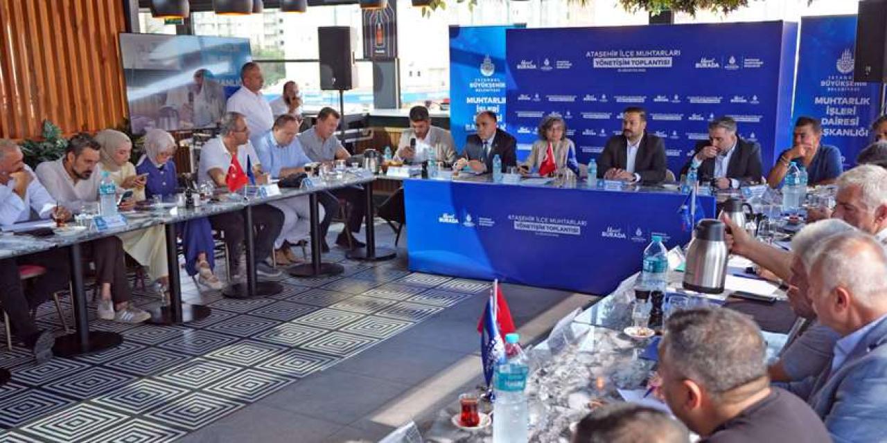 ATAŞEHİR İLÇE MUHTARLARI YÖNETİŞİM TOPLANTISI YAPILDI