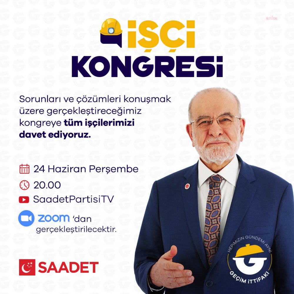 SAADET PARTİSİİŞÇİ KONGRESİ DÜZENLİYOR